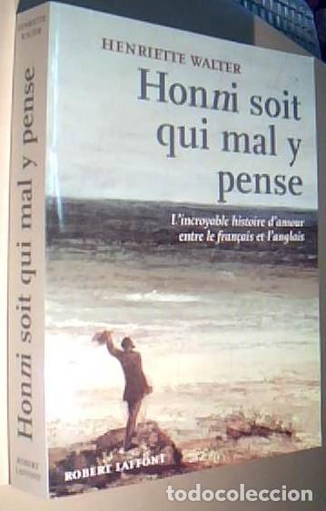 Libros: Honni soit qui mal y pense. L incroyable histoire d amour entre le fra&ccedil;ais et l anglais - WALTER, He