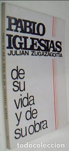 Libros: Pablo Iglesias, de su vida y de su obra - ZUGAZAGOITIA, Juli&aacute;n: