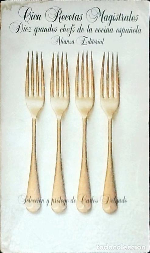 Livres: Cien recetas magistrales : 10 grandes chefs de la cocina espa&ntilde;ola - Delgado, Carlos: