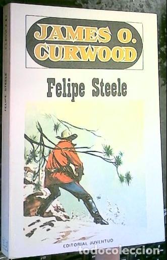 B&uuml;cher: Felipe Steele - Curwood, James, O.: