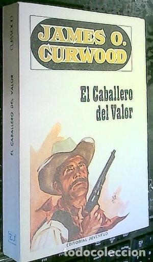 Libros: El caballero del valor - Curwood, James, O.:
