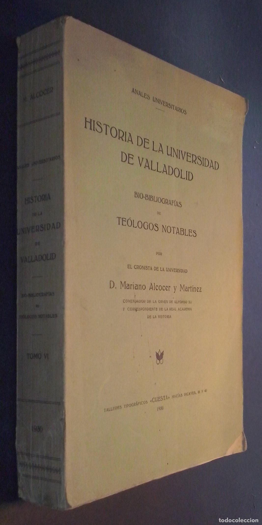 Libri di seconda mano: Historia de la Universidad de Valadolid. Bio-bibliograf&iacute;as de te&oacute;logos notables. Tomo VI - ALCOCER Y