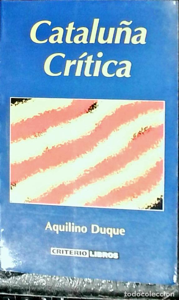 Libros: Catalu&ntilde;a cr&iacute;tica - Duque, Aquilino: - Foto 1