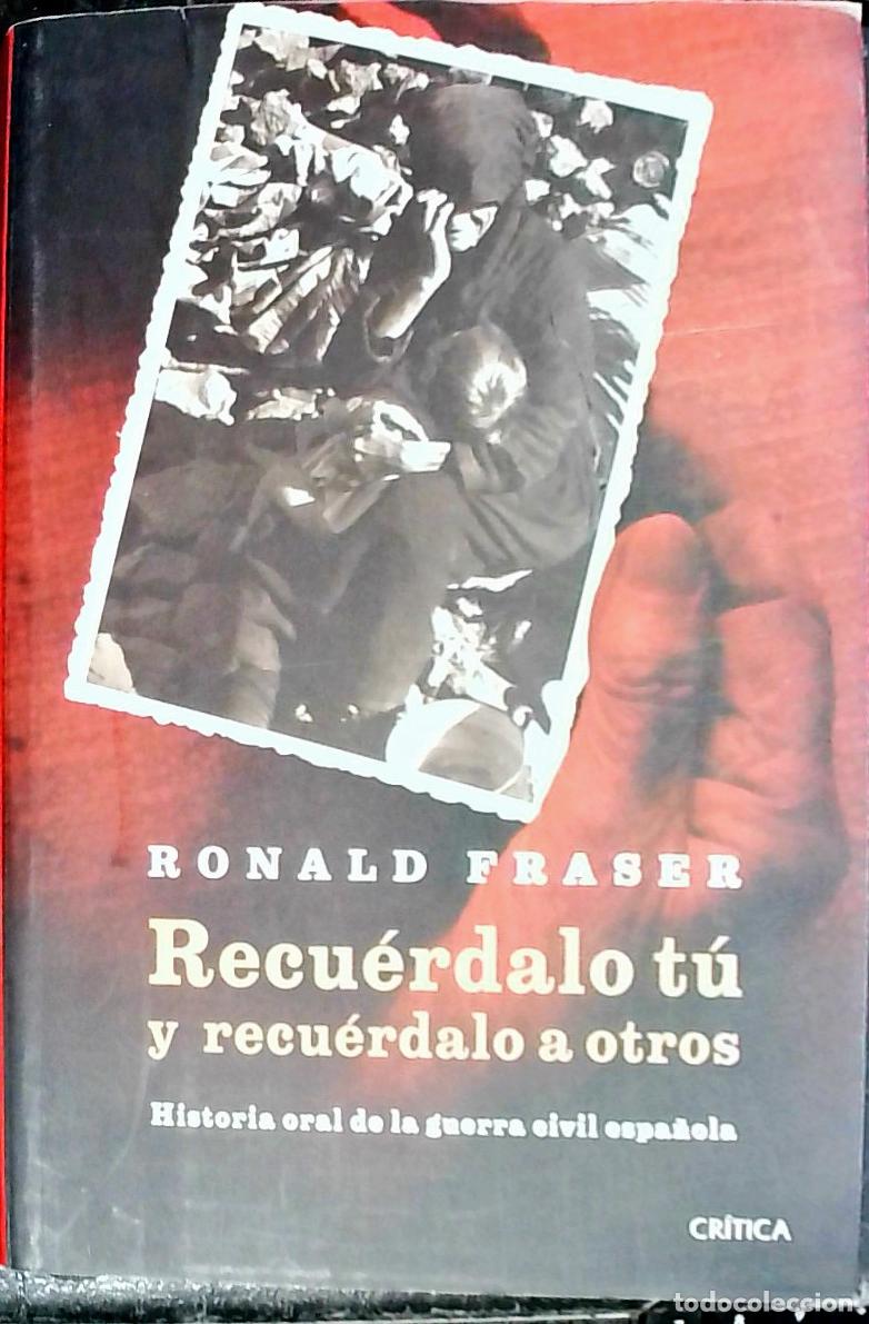 B&uuml;cher: Recu&eacute;rdalo t&uacute; y recu&eacute;rdalo a otros : historia oral de la guerra civil espa&ntilde;ola - Fraser, Ronald:
