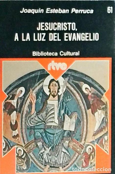 Libros: Jesucristo, a la luz del Evangelio - Esteban Perruca, Joaqu&iacute;n: - Foto 1