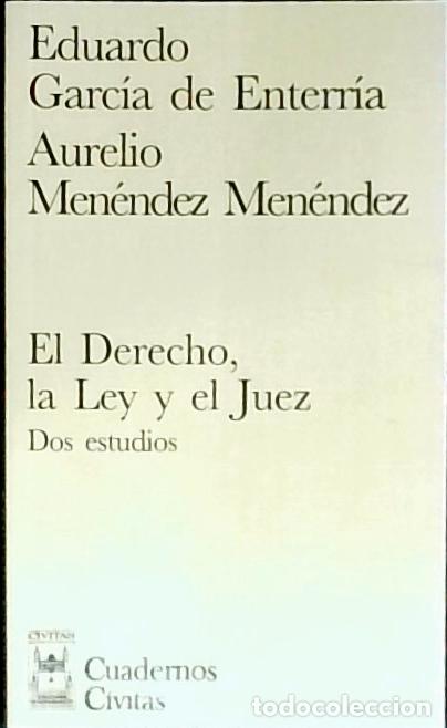 Libros: El derecho, la ley y el juez : dos estudios - Garc&iacute;a de Enterr&iacute;a, Eduardo y Men&eacute;ndez Men&eacute;ndez, Aurel