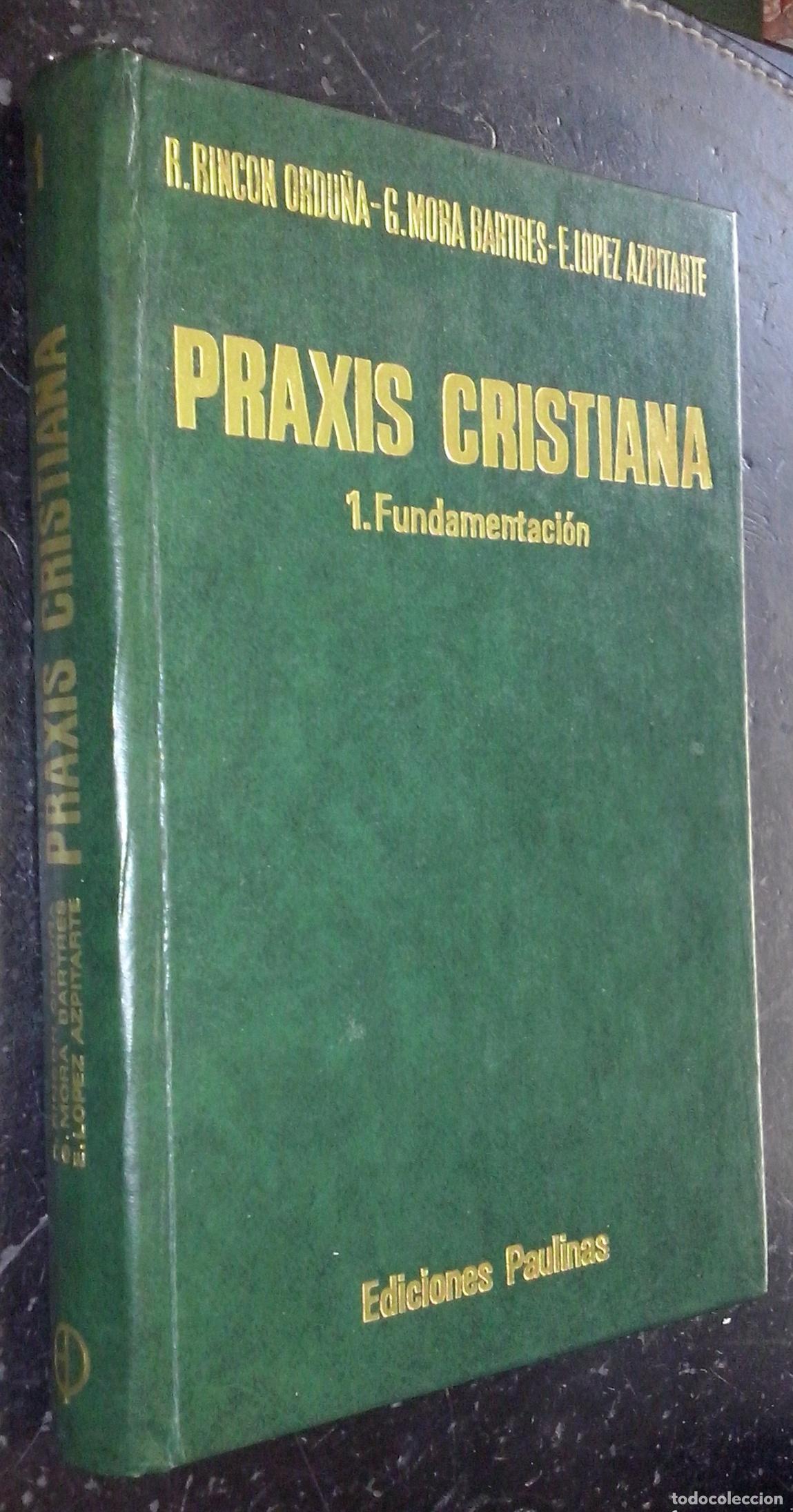 B&uuml;cher: Praxis cristiana. Tomo I: Fundamentaci&oacute;n - RINCON ORDU&Ntilde;A, R.; MORA BARTRES, G. y L&Oacute;PEZ AZPITARTE, E.