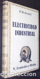B&uuml;cher: Electricidad industrial. Tomo V: Centrales y redes - ROBERJOT, P.: