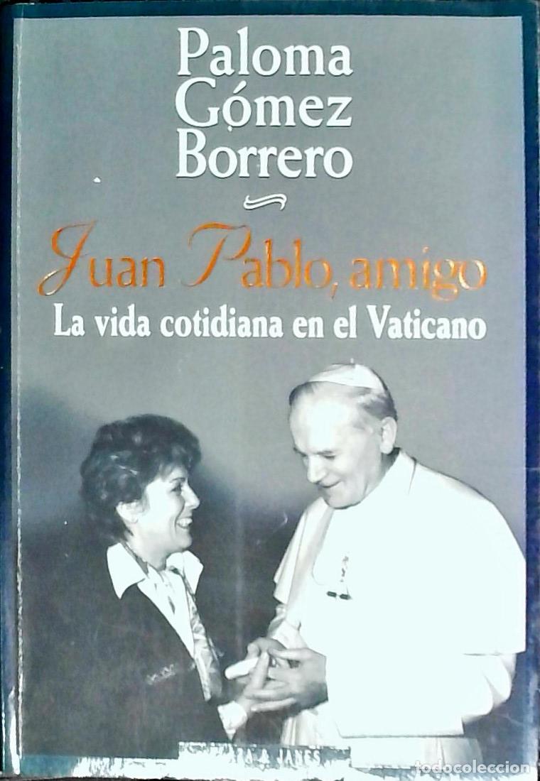 Livros em segunda m&atilde;o: Juan Pablo amigo. La vida cotidiana en el Vaticano - G&oacute;mez Borrero, Paloma: