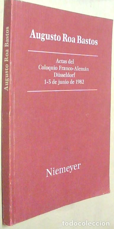 B&uuml;cher: Augusto Roa Bastos. Actas del Coloquio Franco-Alem&aacute;n. Dusseldorf, 1-3 de junio de 1982 - AA. VV.: