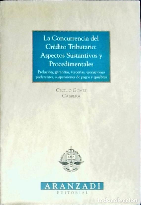 Libros: La concurrencia del cr&eacute;dito tributario: aspectos sustantivos y procedimentales : prelaci&oacute;n, garant&iacute;a