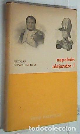 Libri di seconda mano: Napole&oacute;n. Alejandro I - Gonz&aacute;lez Ruiz, Nicol&aacute;s: