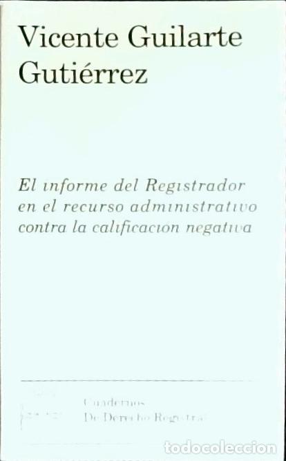 B&uuml;cher: El informe del registrador en el recurso administrativo contra la calificaci&oacute;n negativa - Guilarte G