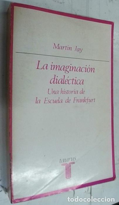 B&uuml;cher: La imaginaci&oacute;n dial&eacute;ctica. Una historia de la Escuela de Frankfurt - Jay, Martin: