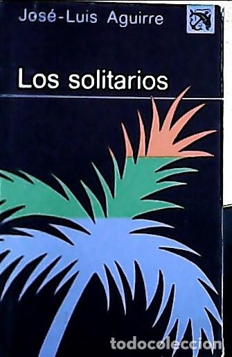 Libri di seconda mano: Los solitarios - Aguirre, Jos&eacute; Luis:
