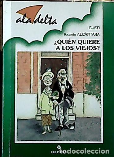 Libros: &iquest;Qui&eacute;n quiere a los viejos? - Alc&aacute;ntara, Ricardo Gusti .: