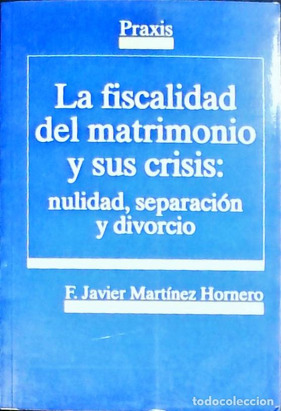B&uuml;cher: La fiscalidad del matrimonio y sus crisis : nulidad, separaci&oacute;n y divorcio - Mart&iacute;nez Hornero, Franc