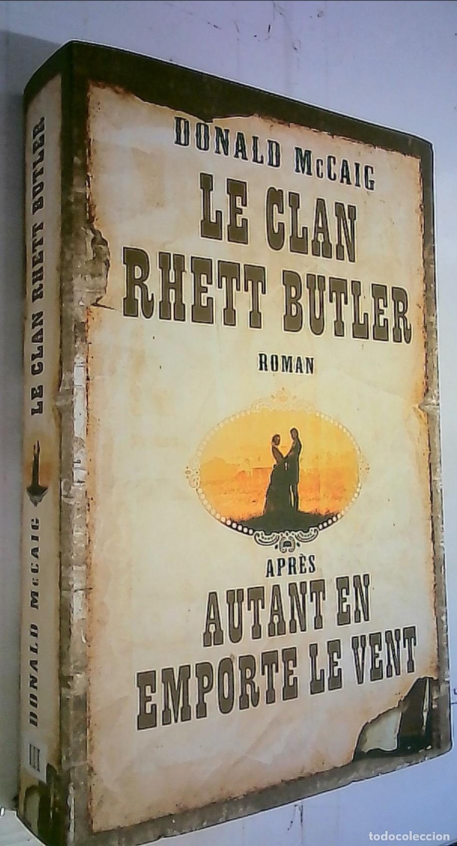 Libros: Le Clan Rhett Butler. Roman. Apres Autant en emporte le vent - McCaig, Donald: