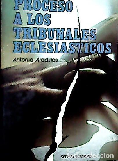 Libros: Proceso a los tribunales eclesi&aacute;sticos - Aradillas, Antonio: - Foto 1