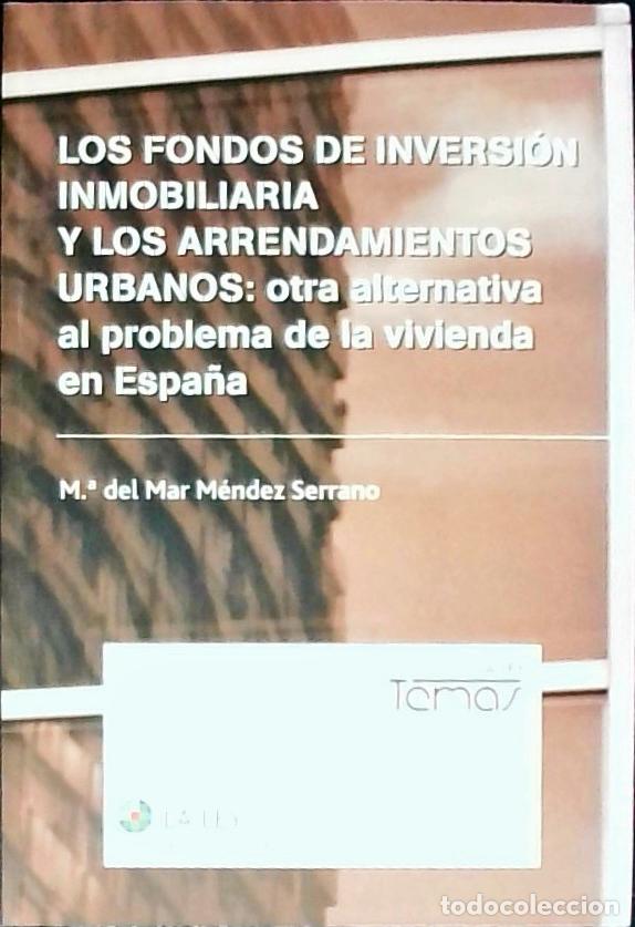 books: Los fondos de inversi&oacute;n inmobiliaria y los arrendamientos urbanos : otra alternativa al problema de