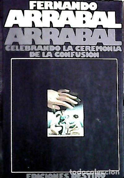 Livres: Arrabal celebrando la ceremonia de la confusi&oacute;n - Arrabal, Fernando: