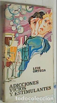 Libri di seconda mano: Adicciones, vicios y estimulantes. Psicopatolog&iacute;a de la eufor&iacute;a qu&iacute;mica - Ortega, Luis: