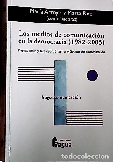 books: Los medios de comunicaci&oacute;n en la democracia (1982-2005) : prensa, radio y televisi&oacute;n : Internet y gr