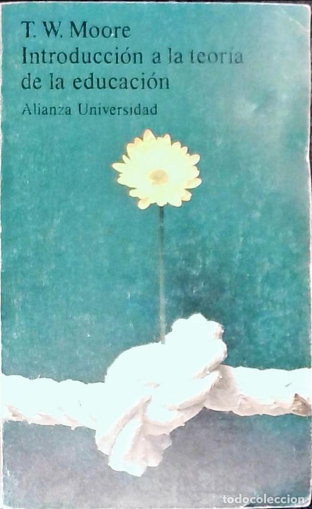 Libros: Introducci&oacute;n a la teor&iacute;a de la educaci&oacute;n - Moore, T. W.: - Foto 1