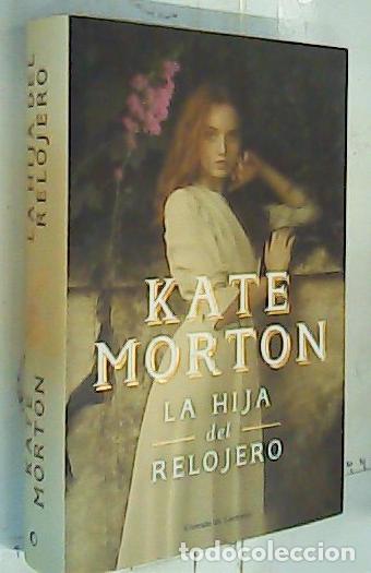 Libros: La hija del relojero - Morton, Kate: