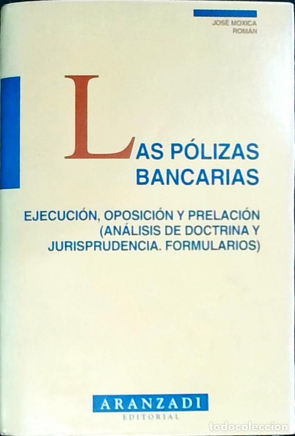B&uuml;cher: Las p&oacute;lizas bancarias. Ejecuci&oacute;n, oposici&oacute;n y prelaci&oacute;n (an&aacute;lisis de doctrina y jurisprudencia. Form
