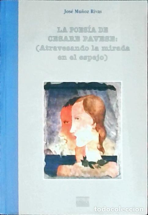 Libri di seconda mano: La poes&iacute;a de Cesare Pavese: atravesando la mirada en el espejo - Mu&ntilde;oz Rivas, Jos&eacute;: