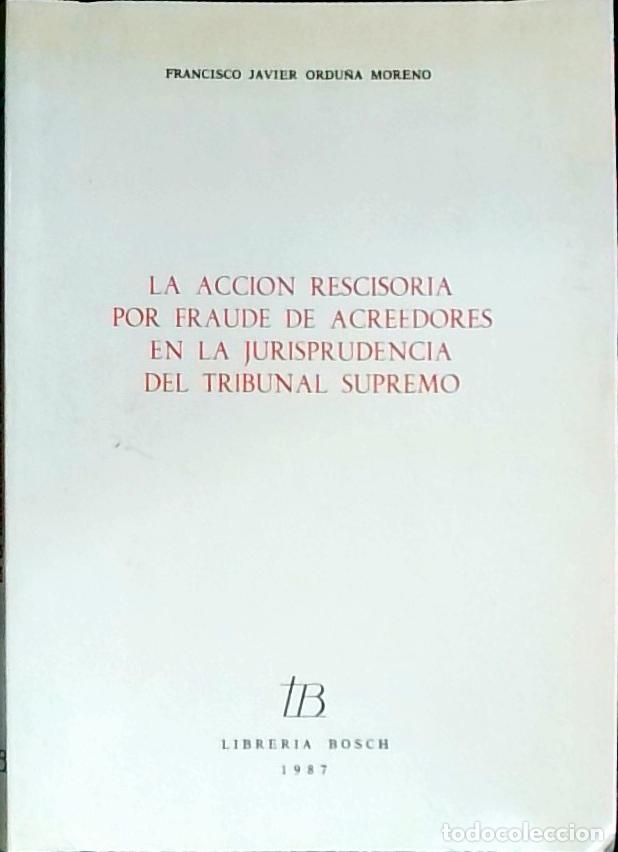 B&uuml;cher: Acci&oacute;n rescisoria por fraude de acreedores en la Jurisprudencia del Tribunal Supremo - Ordu&ntilde;a Moreno