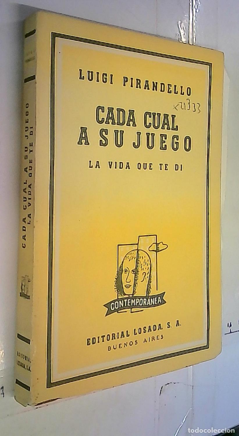 Libri di seconda mano: Cada cual a su juego. La vida que te d&iacute; - Pirandello, Luigi: