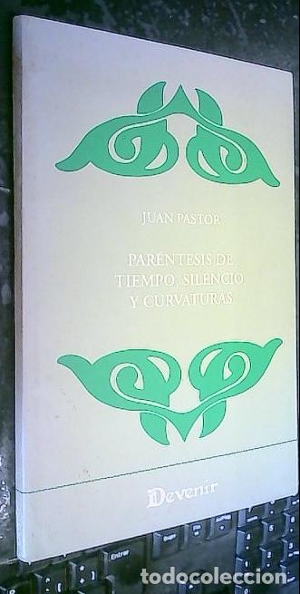 Libri di seconda mano: Par&eacute;ntesis de tiempo, silencio y curvaturas - Pastor, Juan: