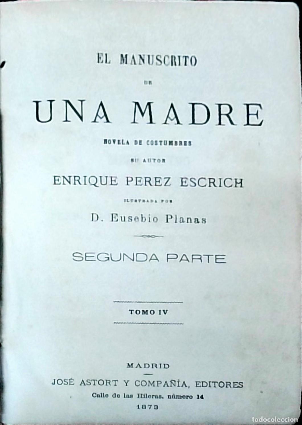 Libros: El manuscrito de una madre. Novela de costumbres. Segunda parte. Tomo IV - PEREZ ESCRICH, Enrique: