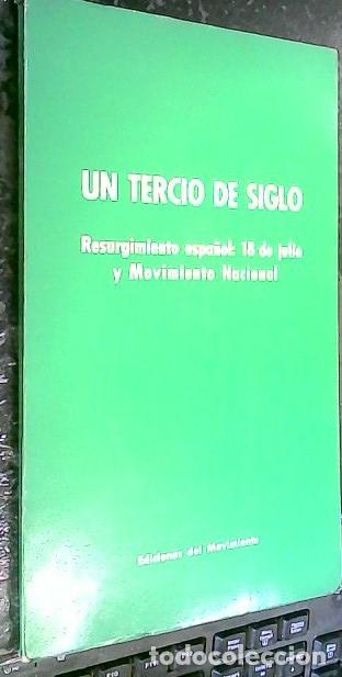 Libri di seconda mano: Un tercio de siglo. Resurgimiento espa&ntilde;ol: 18 de julio y Movimiento Nacional - Autores varios: