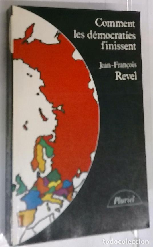 B&uuml;cher: Comment les d&eacute;mocraties finissent - Revel, Jean Francois: