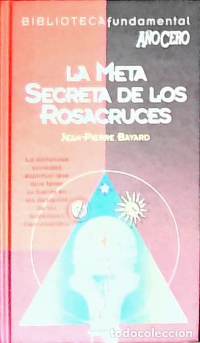 B&uuml;cher: La meta secreta de los Rosacruces - Bayard, Jean Pierre: