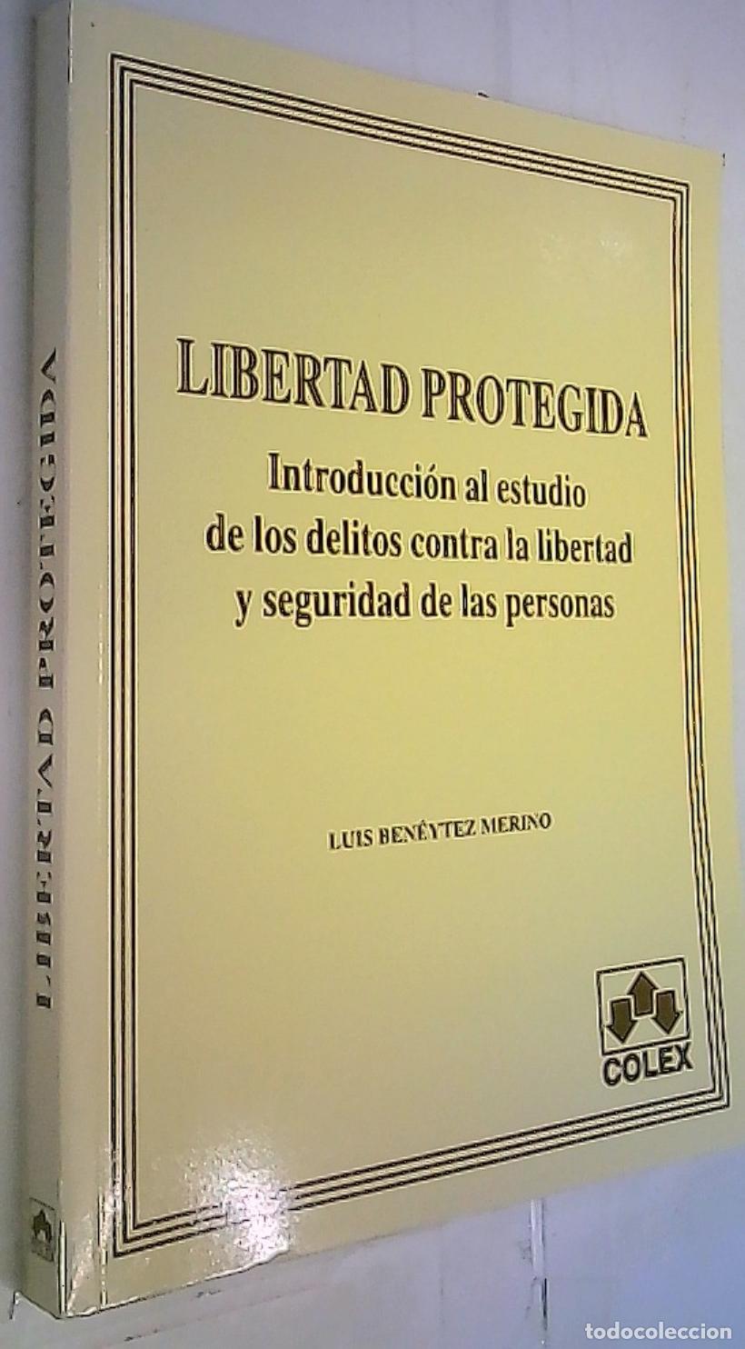 B&uuml;cher: Libertad protegida. Introducci&oacute;n al estudio de los deliltos contra la libertad y seguridad de las pe