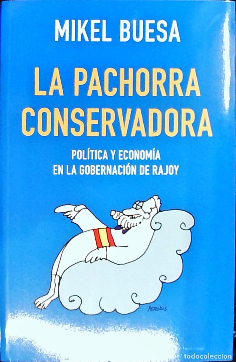 Libros: La pachorra conservadora : pol&iacute;tica y econom&iacute;a en la gobernaci&oacute;n de Rajoy - Buesa, Mikel: