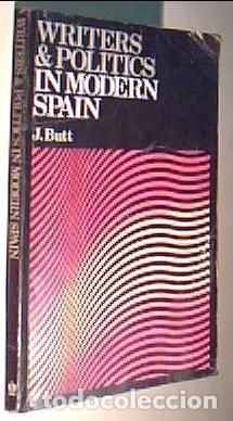 books: Writers and politics in modern Spain - BUTT, John: