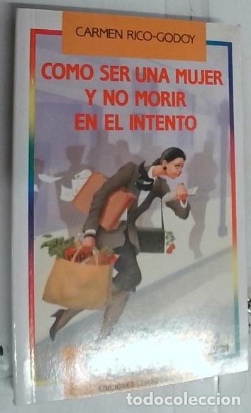 Libros: C&oacute;mo ser una mujer y no morir en el intento - Rico Godoy, Carmen: