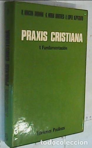 Livros em segunda m&atilde;o: Praxis cristiana. 1, Fundamentaci&oacute;n - Rinc&oacute;n Ordu&ntilde;a, R. Mora Bartes, G. y L&oacute;pez Azpitarte, e.:
