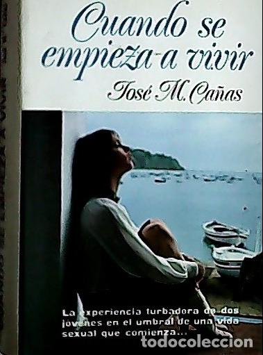 Libros: Cuando se empieza a vivir - Ca&ntilde;as Ba&ntilde;os, Jos&eacute; Mar&iacute;a: - Foto 1