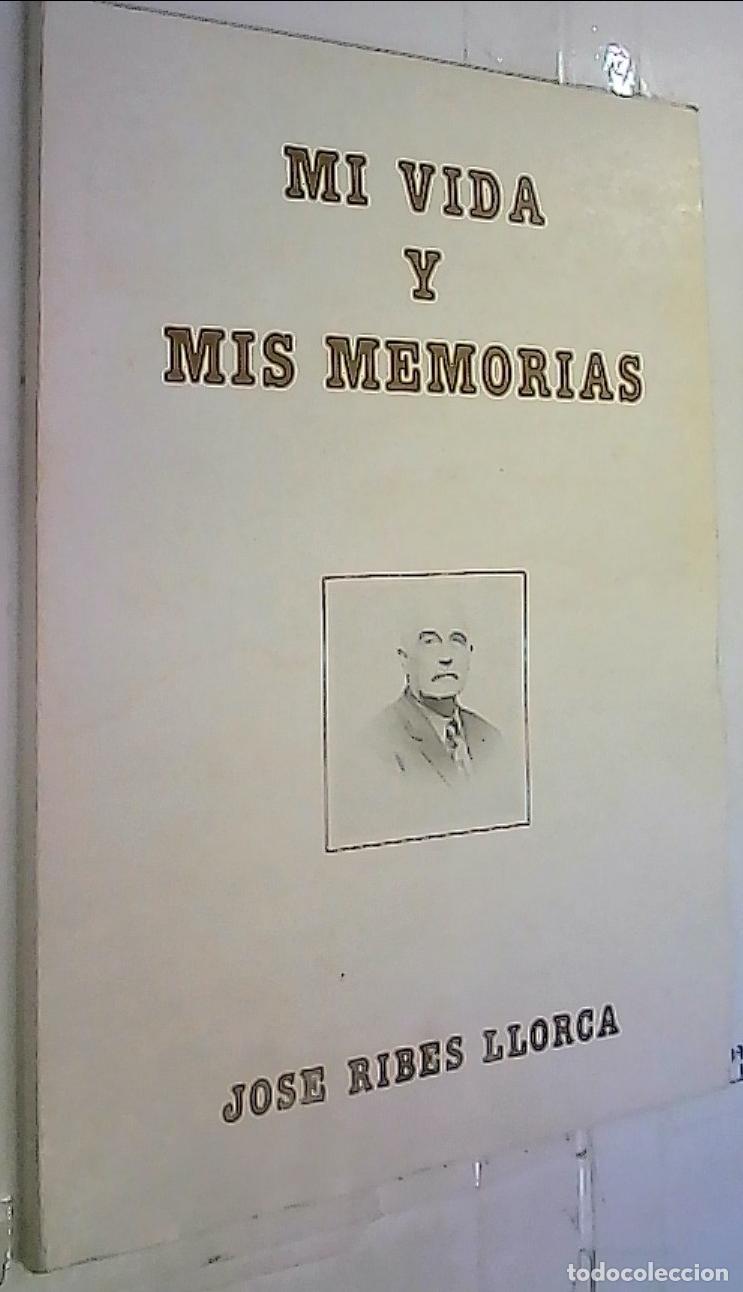 Libros: Mi vida y mis memorias - Ribes Llorca, Jos&eacute;: - Foto 1