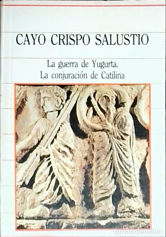 Libros: La guerra de Yugurta. La conjuraci&oacute;n de Catilina - Salustio Crispo, Cayo: