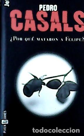B&uuml;cher: &iquest;Por qu&eacute; mataron a Felipe? - Casals Aldama, Pedro: