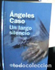 Libros: Un largo silencio - Caso, &Aacute;ngeles: - Foto 1