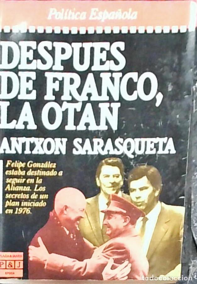 Libri di seconda mano: Despu&eacute;s de Franco la O T A N - Sarasqueta, Antxon: