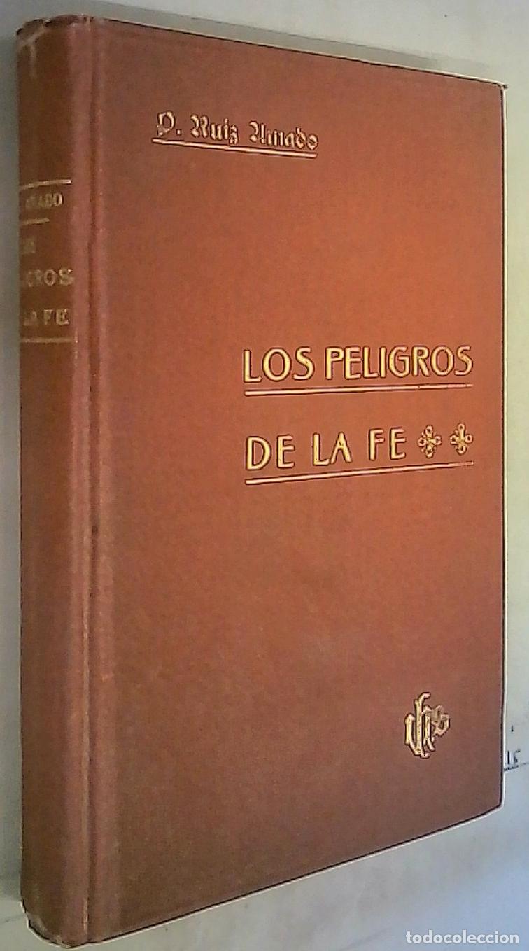 B&uuml;cher: Los peligos de la F&eacute; en los actuales tiempos. Conferencias - Ruiz Amado, P. Ram&oacute;n: